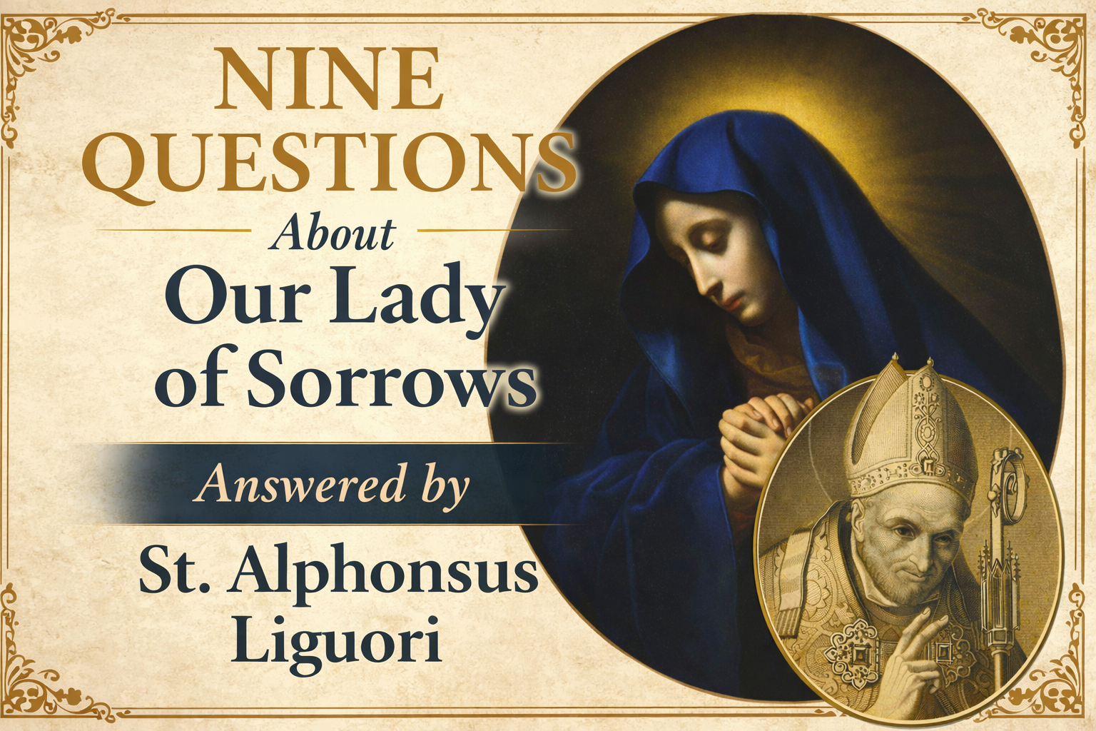 Nine Questions About Our Lady of Sorrows – Answered – by St. Alphonsus Liguori