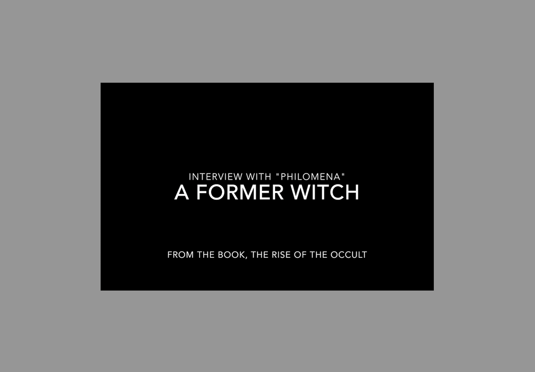 First Posted Interview with a Former Witch - Philomena, from "The Rise of the Occult"