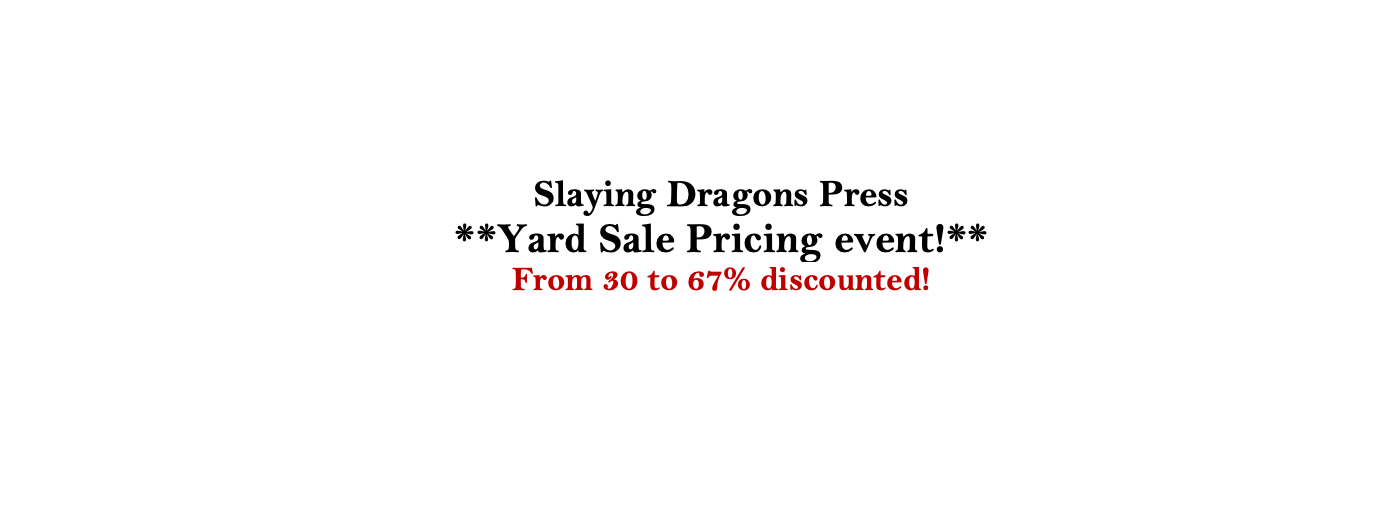 Announcing HUGE SALE - "Yard Sale Pricing" 30% to 67% off! including FOUR of my books!