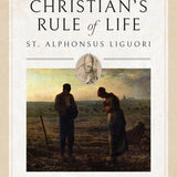 A Christian's Rule of Life (with Darts of Fire) by St. Alphonsus Liguori