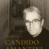 (PRE-ORDER!) Father Candido Amantini: The Wisdom and Faith of the Exorcist and Servant of God