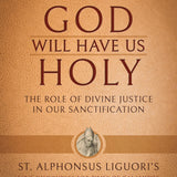 (Pre-Order) God Will Have Us Holy: The Role of Divine Justice in Our Sanctification