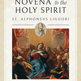 Novena to the Holy Spirit: St. Alphonsus Liguori’s Prayers and Meditations in Preparation for Pentecost