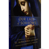Our Lady of Sorrows: A Compilation of the Teachings of St. Alphonsus Liguori