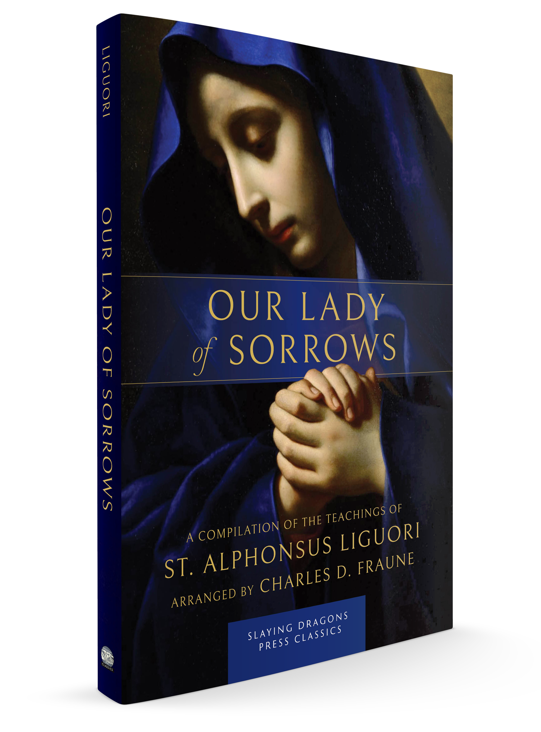 (PRE-ORDER) Our Lady of Sorrows: A Compilation of the Teachings of St. Alphonsus Liguori