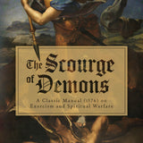 The Scourge of Demons: A Classic Manual (1576) on Exorcism and Spiritual Warfare
