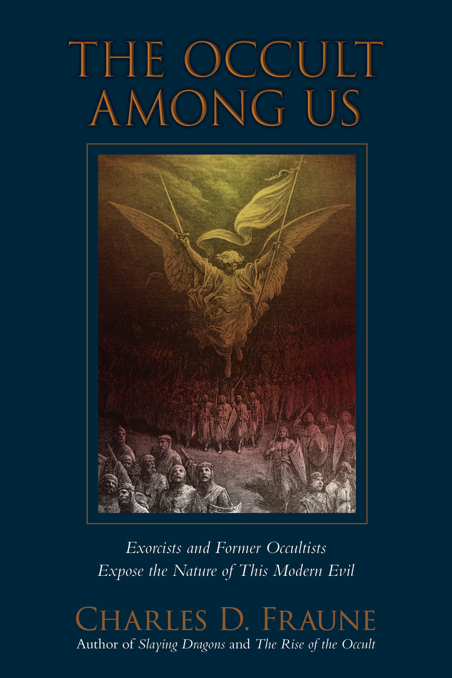 The Occult Among Us: Exorcists and Former Occultists Expose the Nature of This Modern Evil