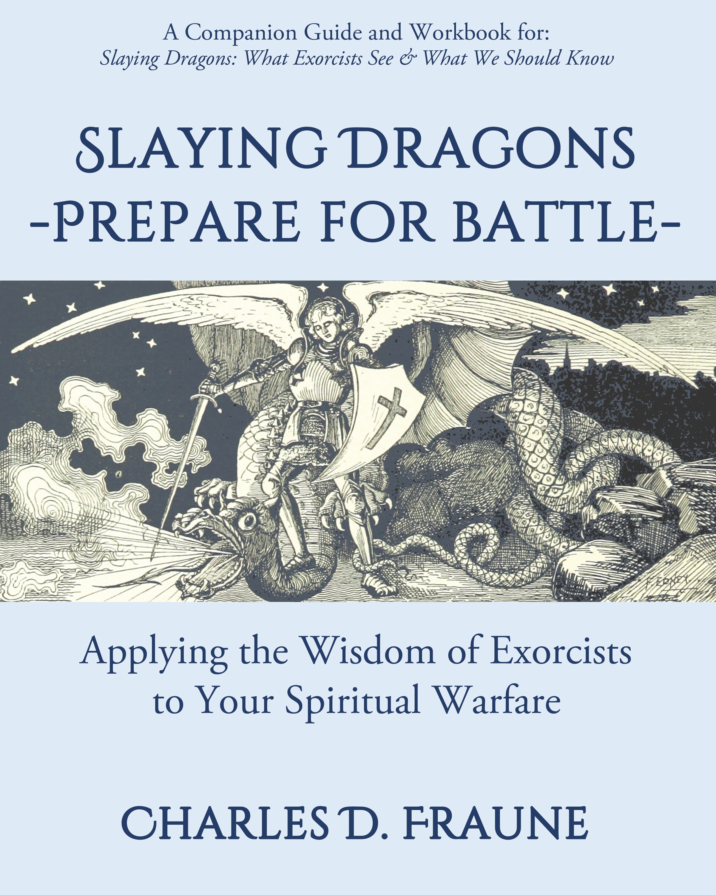 STUDY GUIDE! "Slaying Dragons - Prepare for Battle:  Applying the Wisdom of Exorcists to Your Spiritual Warfare"